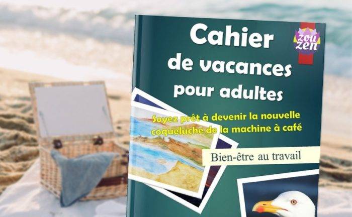 cahier de vacances pour adultes bien etre au travail zouzen